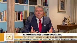 Electrocentro responde a congresista Ilich López [upl. by Posehn388]