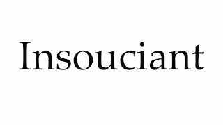 How to Pronounce Insouciant [upl. by Lahcsap523]