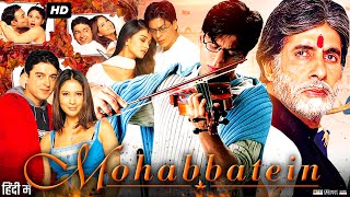 Mohabbatein Full Movie  Shah Rukh Khan  Amitabh Bachchan  Aishwarya Rai  Review amp Fact [upl. by Marlea]