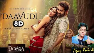 Daavudi 8D Song  Devara Part 1  NTR  Janhvi Kapoor  Anirudh Ravichander  8D by Ajay Rutvik [upl. by Ahcurb710]