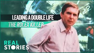 The Rolex Killer That Lived A Double Life As His Victim  The Almost Perfect Murder  Real Stories [upl. by Gnohp]