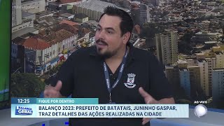 Fique por Dentro prefeito de Batatais fala sobre as ações da administração municipal [upl. by Enrol]