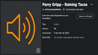 Parry Gripp  Raining Tacos ESTÁ DE VOLTA NOS AUDIOS DO ROBLOX [upl. by Reivaxe]