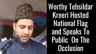 Worthy Tehsildar Kreeri Hosted National Flag and Speaks To Public On The Occlusion [upl. by Ursola]