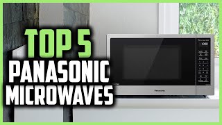 Top 5 Best Panasonic Microwaves in 2024 Reviews [upl. by Aryt928]