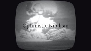 Optimistic Nihilism  A Video Essay [upl. by Warthman767]