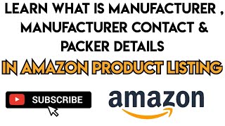 What Is Manufacturer Contact And Packer Details In Amazon Product Listing [upl. by Ecarret]