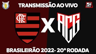 FLAMENGO X ATLÉTICOGO  TRANSMISSÃO AO VIVO  20ª RODADA BRASILEIRÃO 2022  NARRAÇÃO RAFA PENIDO [upl. by Adnoloy]