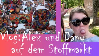 Vlog Alex und Dany auf dem Stoffmarkt 😋😎 wir hatten viel Spaß [upl. by Feeney]