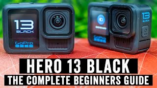 GoPro Hero 13 Black The Complete Beginners Guide [upl. by Oicaroh]