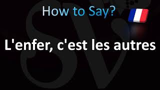 How to Pronounce Lenfer cest les autres French Jean Paul Sartre [upl. by Narda]