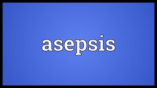 Asepsis Meaning [upl. by Annaynek611]