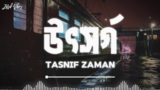 Utshorgo উৎসর্গ  Lofi Remake  Lyrics  Tasnif Zaman  Ahmed Shakib  Zarif Vibes [upl. by Kcod184]