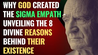 Why God Created The Sigma Empath  Unveiling the 8 Divine Reasons Behind Their Existence  NPD [upl. by Resarf]