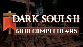 Dark Souls II  Guia Completo 05  Cais de Ninguém [upl. by Worthington]