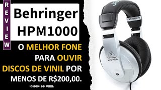 BEHRINGER HPM1000 Review do Melhor Fone para ouvir Discos de Vinil por menos de R200 discodevinil [upl. by Anoet]