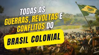 TODAS as Guerras Revoltas e Conflitos do Brasil Colonial  Globalizando Conhecimento [upl. by Inohtna]