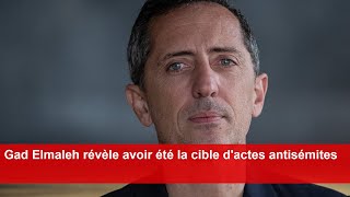 Gad Elmaleh révèle avoir été la cible dactes antisémites [upl. by Meuse]