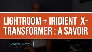 Lightroom  Iridient XTransformer améliore vos RAW Astuces et Workflow [upl. by Notslah]