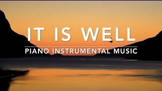 IT IS WELL 1 Hour Piano Instrumental Music for Prayer amp Meditation [upl. by Jung552]