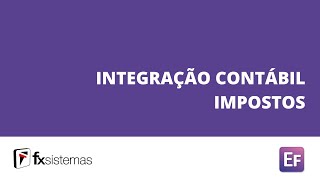 FX Sistemas Tutorial Integração Contábil Impostos [upl. by Nifled]