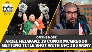 Ariel Helwani Does Conor McGregor Partying Change Stance On UFC 303  The MMA Hour [upl. by Rip]