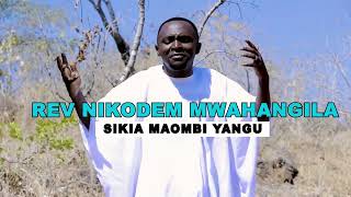 REVNIKODEM MWAHANGILA SIKIA MAOMBI YANGUNYIMBO YA MAOMBIOFFICIAL VIDEO [upl. by Stearne]