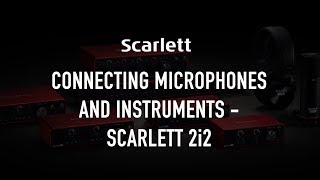 Connecting microphones and instruments  Scarlett 2i2 [upl. by Saundra251]