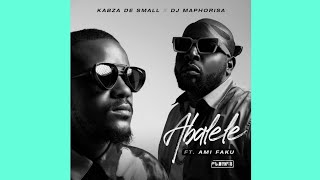 Kabza De Small amp Dj Maphorisa  Abalele Official Audio ft Ami Faku [upl. by Colton]