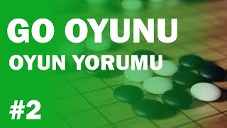 Go Oyunu  Oyun Yorumu 2 10Kyu  15Kyu için Pratik Bilgiler [upl. by Eilarol]