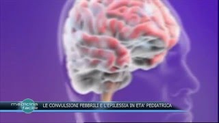 Pronto Medicina Facile  Le Convulsioni febbrili e l’Epilessia in età pediatrica [upl. by Kielty]