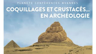 Planète conférences  Coquillages et crustacés… en archéologie [upl. by Quitt]