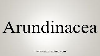 How To Say Arundinacea [upl. by Ryley]