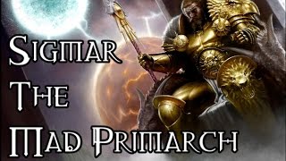 Sigmar The Mad Primarch [upl. by Rodina]