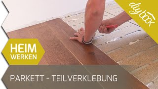 Parkett verlegen  Anleitung für die Teilverklebung von Parkett [upl. by Charmain59]