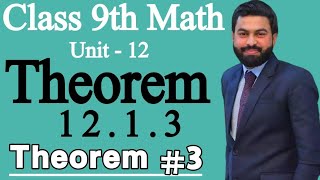 Class 9th Math Unit 12 Theorem 1213 9th Class Math Theorem 1213  Theorem No 3 of 9th Class [upl. by Alyad]