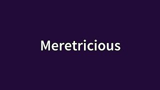 Meretricious Meaning [upl. by Enomsed]