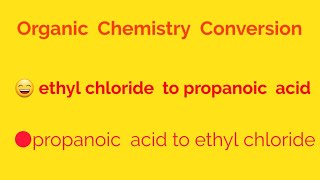 Ethyl chlorideCH3CH2Cl to propanoic acid conversion  Propanoic acid to ethyl chloride [upl. by Eekcaj]