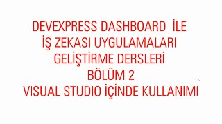 Devexpress Dashboard ile İş Zekası Uygulamaları Geliştirme Dersleri  Ders2 Visual Studio Ortamı [upl. by Sallyann]