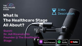 The Healthcare Stage I What is it all about I 3 min description [upl. by Hosbein]