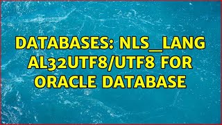 Databases NLSLANG AL32UTF8UTF8 for Oracle database [upl. by Llekcir42]