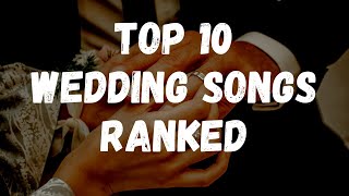 Best Songs For A Wedding  Our top 10 Wedding Songs Ranked [upl. by Rosane]