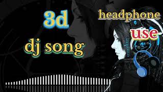 3d dj remix song video8d Hindi song 3d song video [upl. by Hezekiah949]