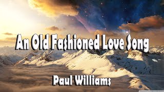 An Old Fashioned Love Song  Paul Williams [upl. by Alair]