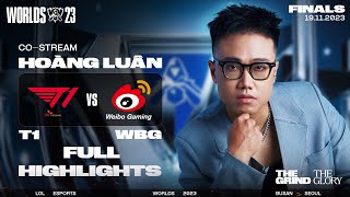 FULL HIGHLIGHTS T1 vs WBG  CHUNG KẾT  CKTG 2023 [upl. by Esinert582]