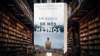 Livro Em Busca de nós Mesmos  Resumo  Audiobook  Clovis de Barros Filho [upl. by Haikezeh703]