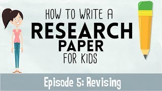 How to Write a Research Paper for Kids  Episode 5 Revising [upl. by Lleret603]