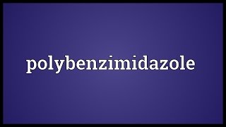 Polybenzimidazole Meaning [upl. by Accire]