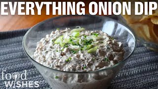 How to Make Everything Onion Dip  Food Wishes [upl. by Eisdnil]