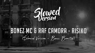 BONEZ MC amp RAF CAMORA  RISIKO  Slowed Version  Bass Boosted [upl. by Htide]